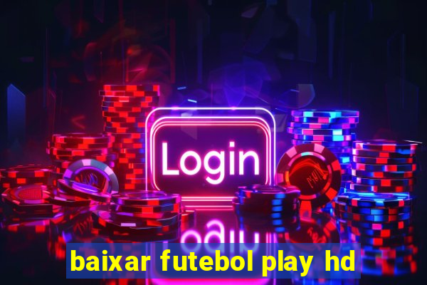 baixar futebol play hd