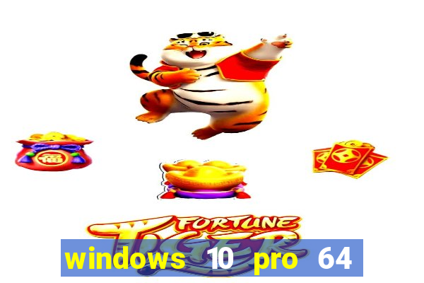 windows 10 pro 64 bits iso