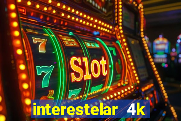 interestelar 4k dublado download