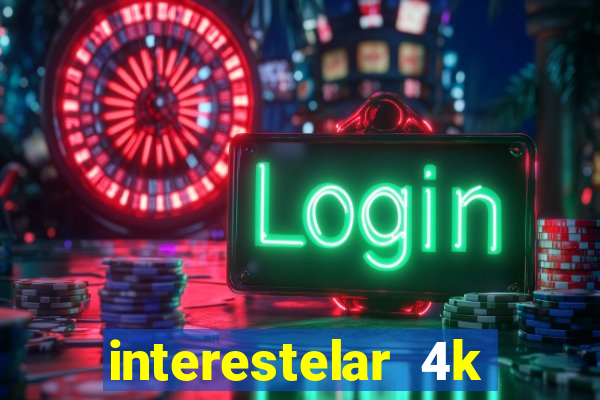 interestelar 4k dublado download