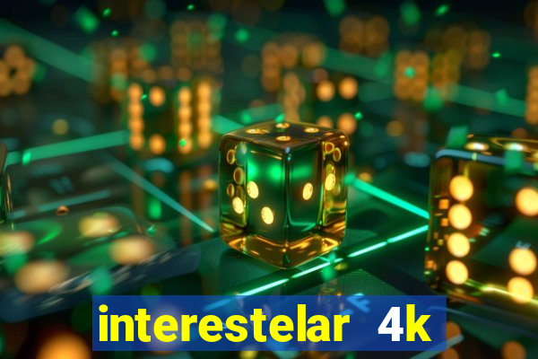 interestelar 4k dublado download