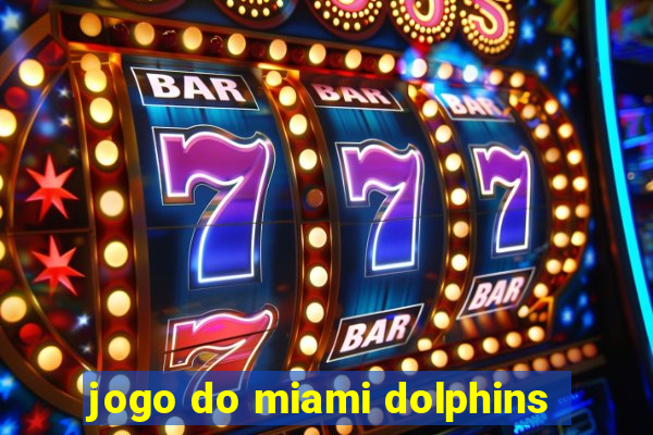 jogo do miami dolphins