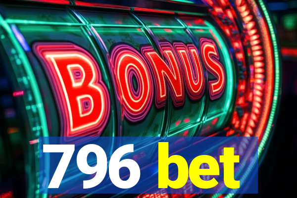 796 bet