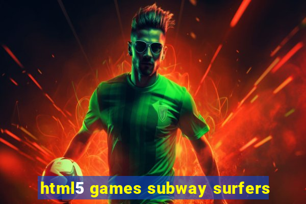 html5 games subway surfers