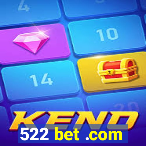 522 bet .com