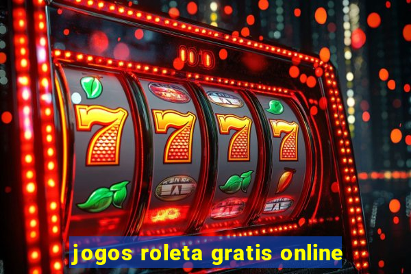 jogos roleta gratis online