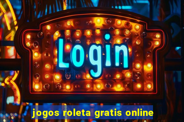 jogos roleta gratis online