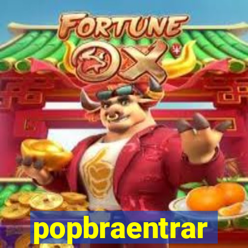 popbraentrar