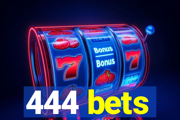 444 bets