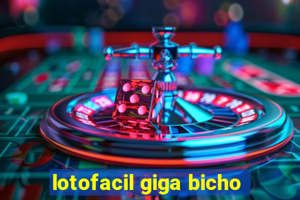 lotofacil giga bicho