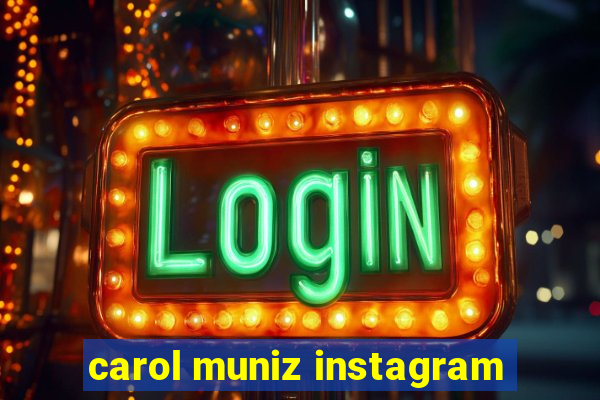 carol muniz instagram