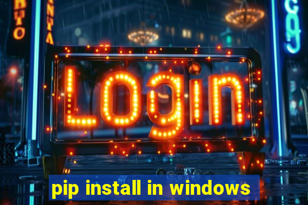 pip install in windows