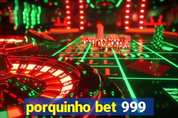 porquinho bet 999