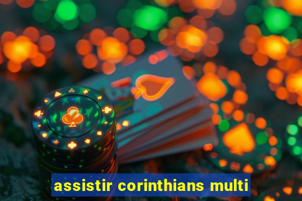 assistir corinthians multi