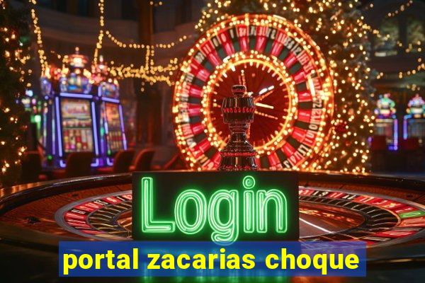 portal zacarias choque