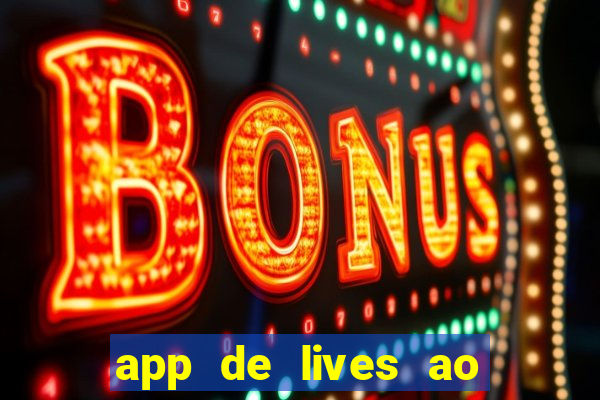 app de lives ao vivo 18