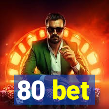 80 bet