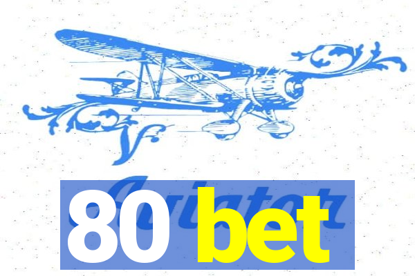 80 bet