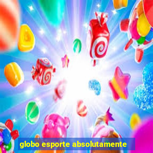 globo esporte absolutamente