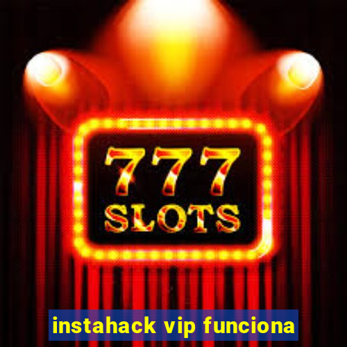 instahack vip funciona