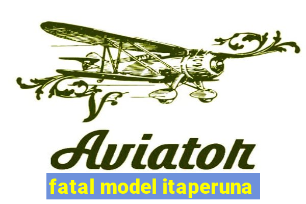 fatal model itaperuna