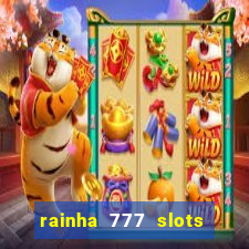 rainha 777 slots paga mesmo