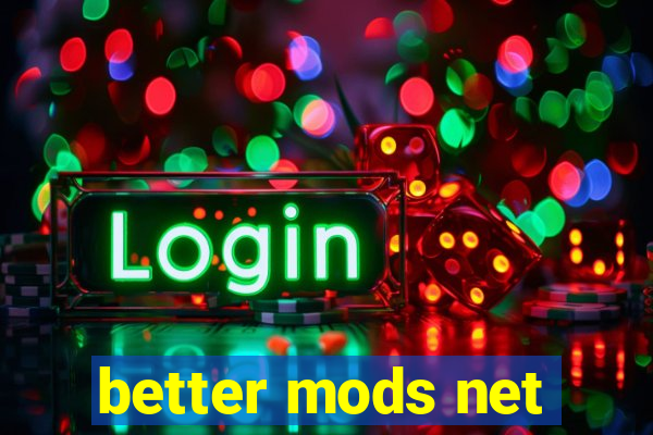 better mods net