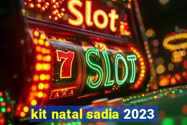 kit natal sadia 2023