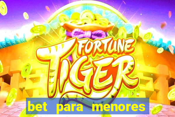 bet para menores de 18