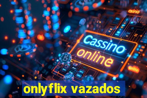 onlyflix vazados