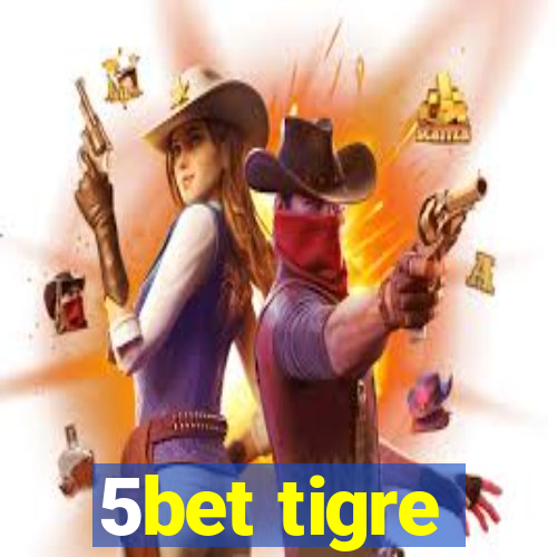 5bet tigre