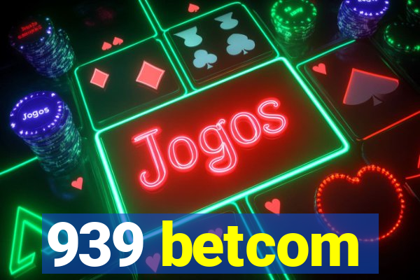 939 betcom