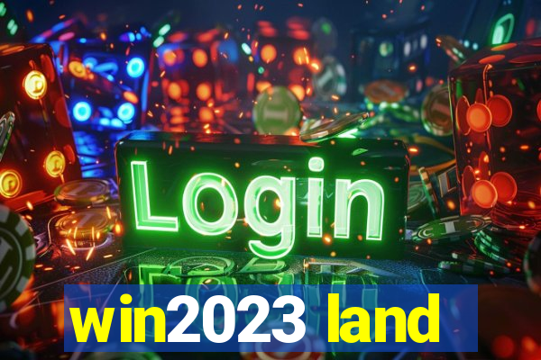 win2023 land