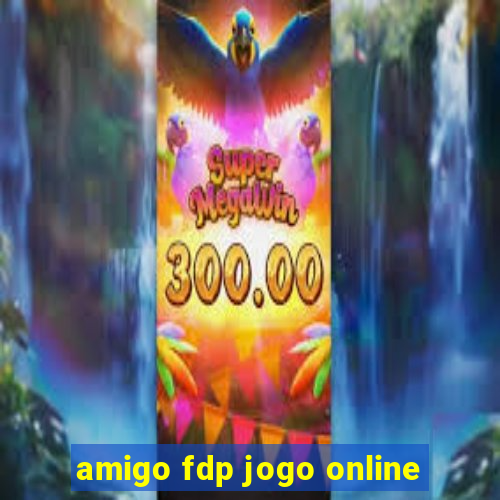 amigo fdp jogo online