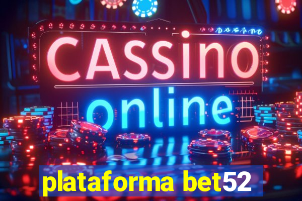 plataforma bet52