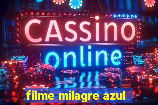 filme milagre azul