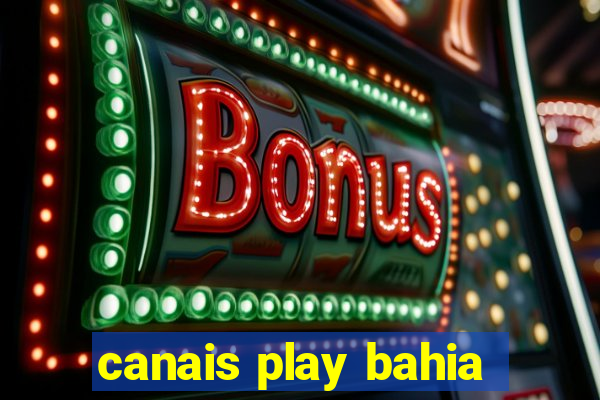 canais play bahia