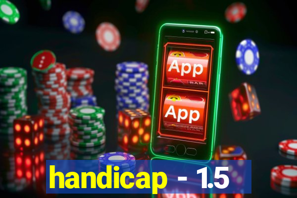 handicap - 1.5