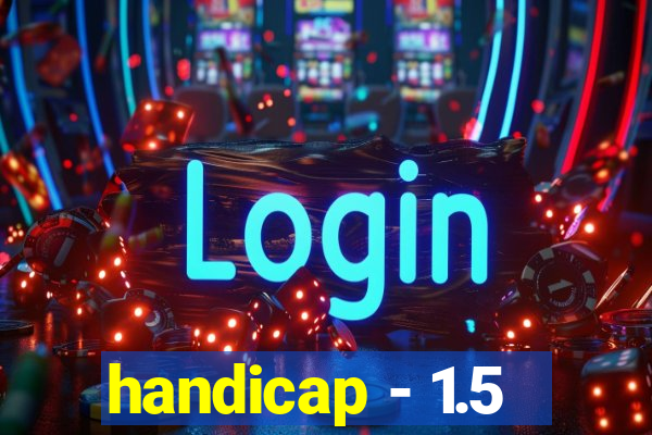 handicap - 1.5