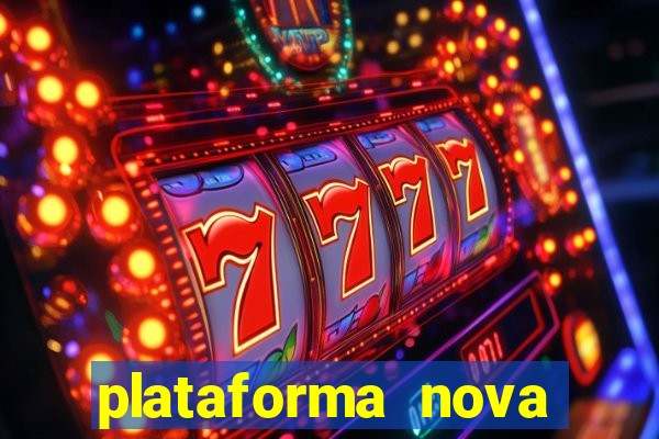 plataforma nova pagando hoje