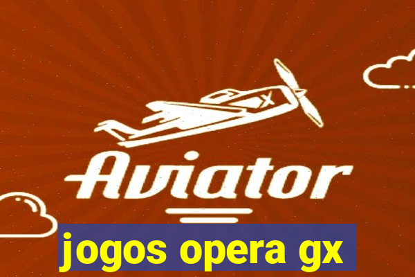 jogos opera gx