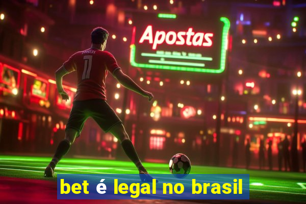 bet é legal no brasil