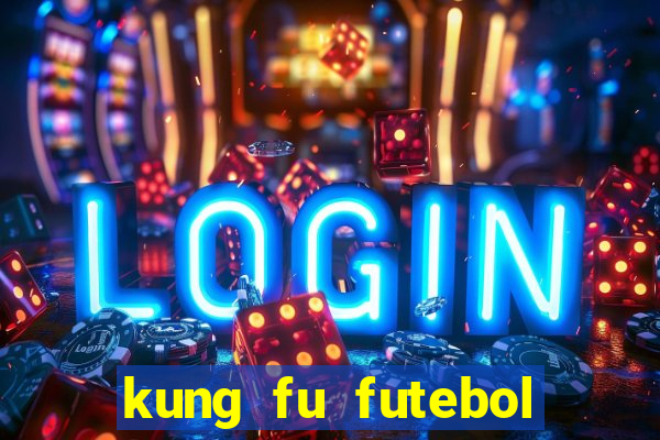 kung fu futebol clube dublado torrent