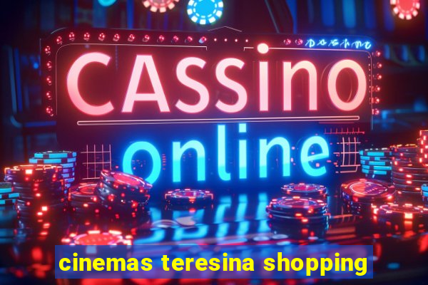 cinemas teresina shopping