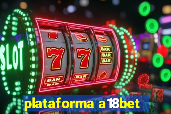 plataforma a18bet