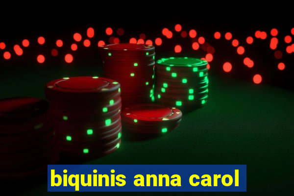 biquinis anna carol