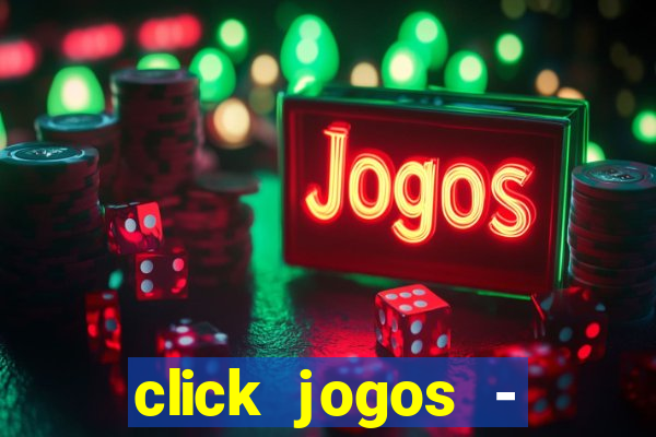 click jogos - ganhar dinheiro