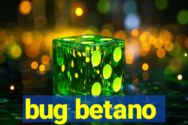 bug betano