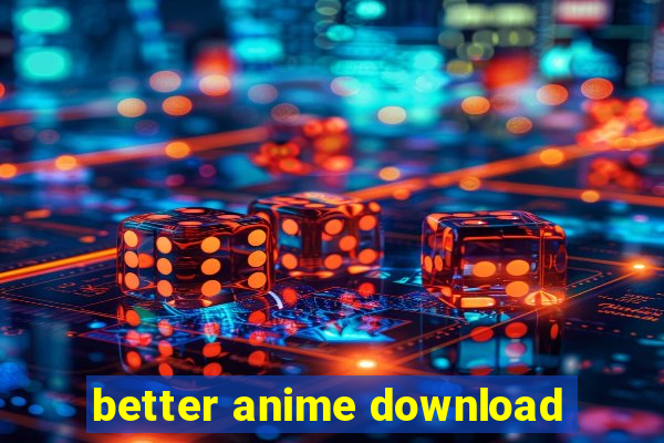 better anime download