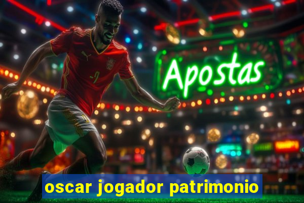 oscar jogador patrimonio